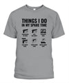 Things I Do In My Spare Time Funny Gun Lover Gun Enthusiast T-Shirt