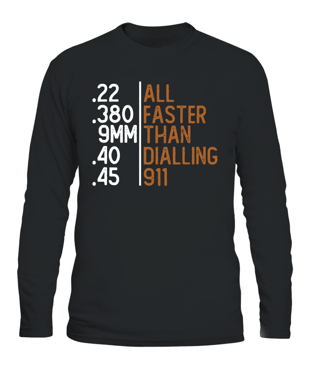All Faster Than Dialling 911 Gun Ammo Lovers Gift Sarcastic T-Shirt