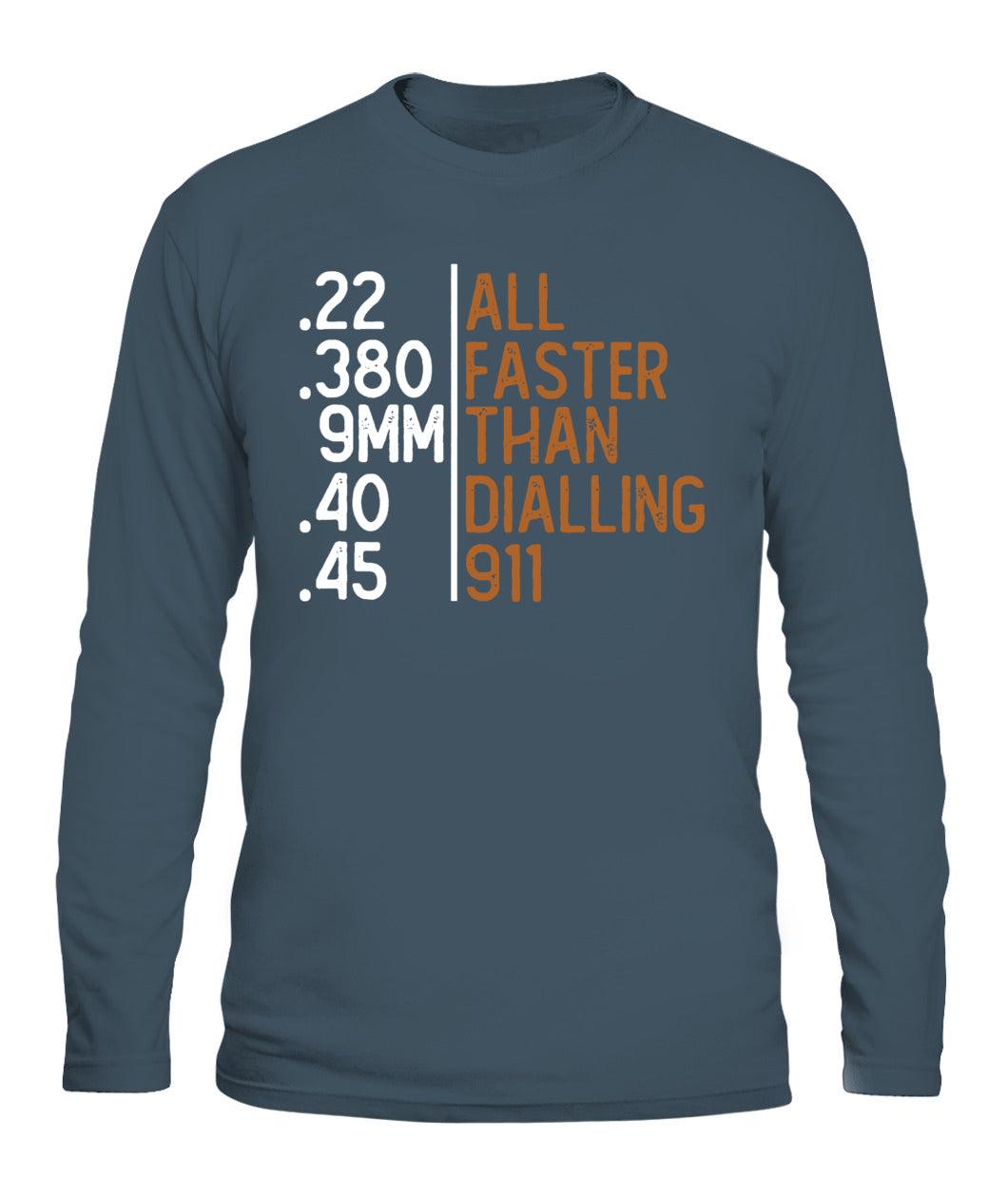 All Faster Than Dialling 911 Gun Ammo Lovers Gift Sarcastic T-Shirt
